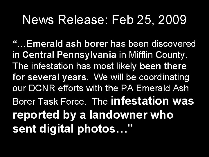 News Release: Feb 25, 2009 “…Emerald ash borer has been discovered in Central Pennsylvania
