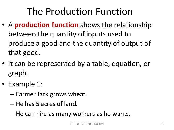 The Production Function • A production function shows the relationship between the quantity of