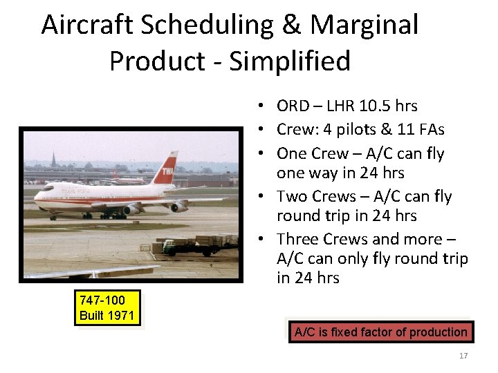 Aircraft Scheduling & Marginal Product - Simplified • ORD – LHR 10. 5 hrs