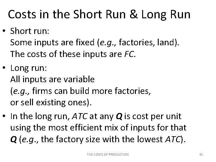 Costs in the Short Run & Long Run • Short run: Some inputs are