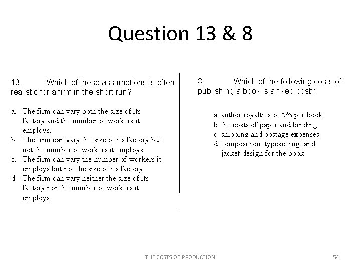 Question 13 & 8 13. Which of these assumptions is often realistic for a