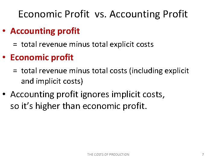 Economic Profit vs. Accounting Profit • Accounting profit = total revenue minus total explicit