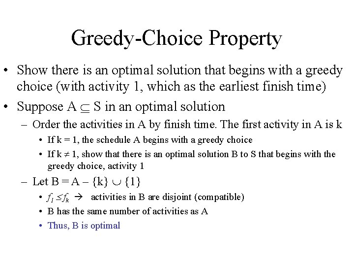 Greedy-Choice Property • Show there is an optimal solution that begins with a greedy