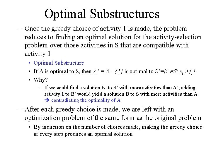 Optimal Substructures – Once the greedy choice of activity 1 is made, the problem