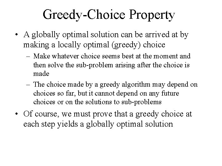 Greedy-Choice Property • A globally optimal solution can be arrived at by making a