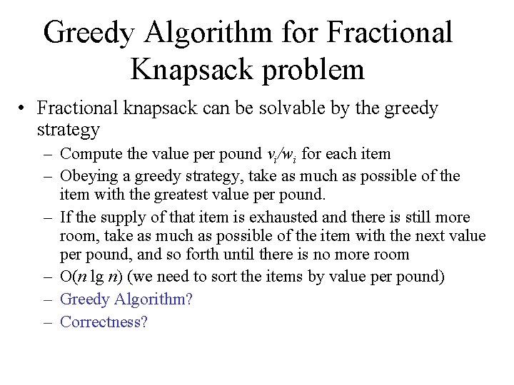 Greedy Algorithm for Fractional Knapsack problem • Fractional knapsack can be solvable by the