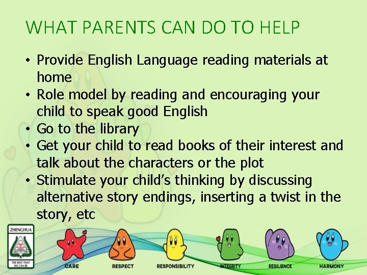 WHAT PARENTS CAN DO TO HELP • Provide English Language reading materials at home