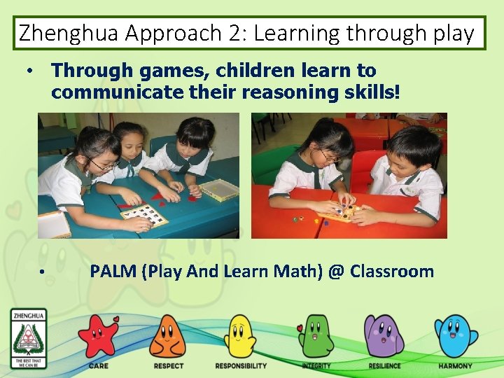 Zhenghua Approach 2: Learning through play • Through games, children learn to communicate their