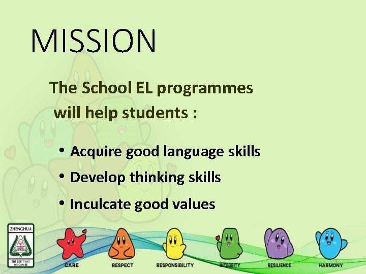 MISSION The School EL programmes will help students : • Acquire good language skills