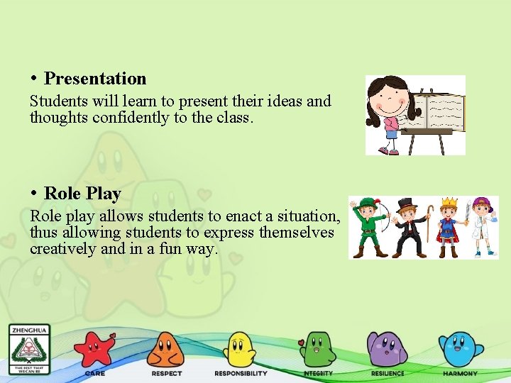  • Presentation Students will learn to present their ideas and thoughts confidently to
