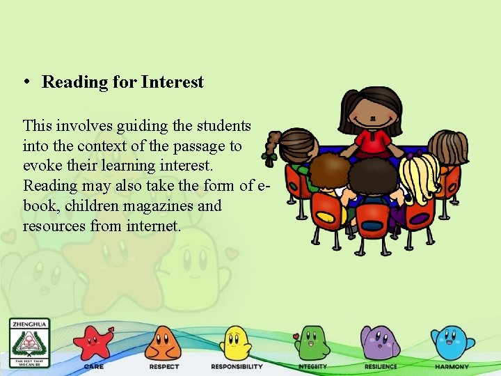  • Reading for Interest This involves guiding the students into the context of