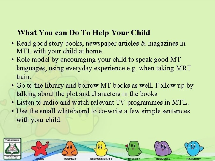 What You can Do To Help Your Child • Read good story books, newspaper
