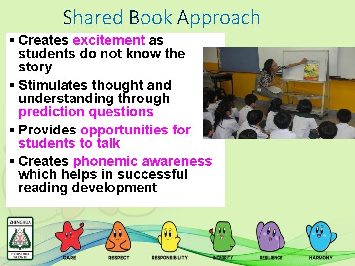 Shared Book Approach § Creates excitement as students do not know the story §