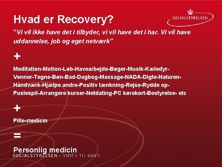 Hvad er Recovery? ”Vi vil ikke have det i tilbyder, vi vil have det