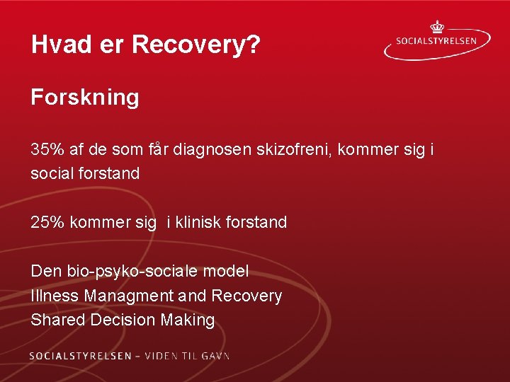 Hvad er Recovery? Forskning 35% af de som får diagnosen skizofreni, kommer sig i Hvad er Recovery? Forskning 35% af de som får diagnosen skizofreni, kommer sig i