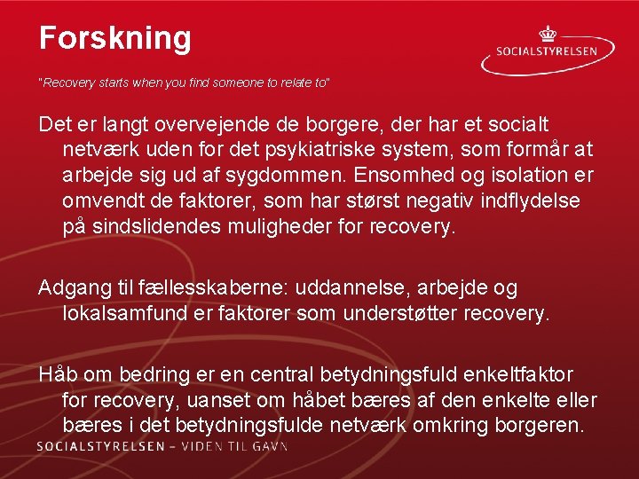 Forskning ”Recovery starts when you find someone to relate to” Det er langt overvejende