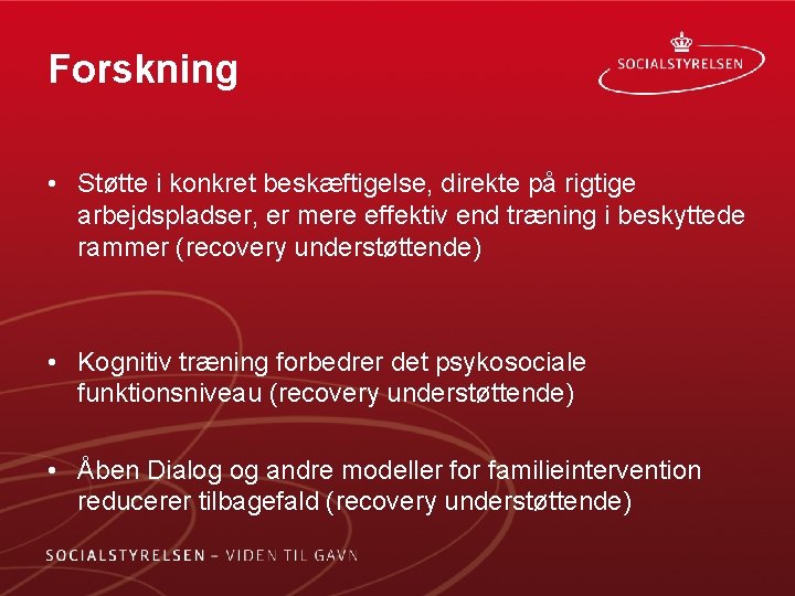 Forskning • Støtte i konkret beskæftigelse, direkte på rigtige arbejdspladser, er mere effektiv end Forskning • Støtte i konkret beskæftigelse, direkte på rigtige arbejdspladser, er mere effektiv end