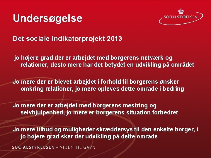 Undersøgelse Det sociale indikatorprojekt 2013 jo højere grad der er arbejdet med borgerens netværk Undersøgelse Det sociale indikatorprojekt 2013 jo højere grad der er arbejdet med borgerens netværk