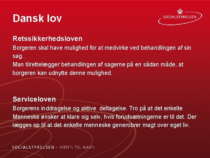 Dansk lov Retssikkerhedsloven Borgeren skal have mulighed for at medvirke ved behandlingen af sin Dansk lov Retssikkerhedsloven Borgeren skal have mulighed for at medvirke ved behandlingen af sin
