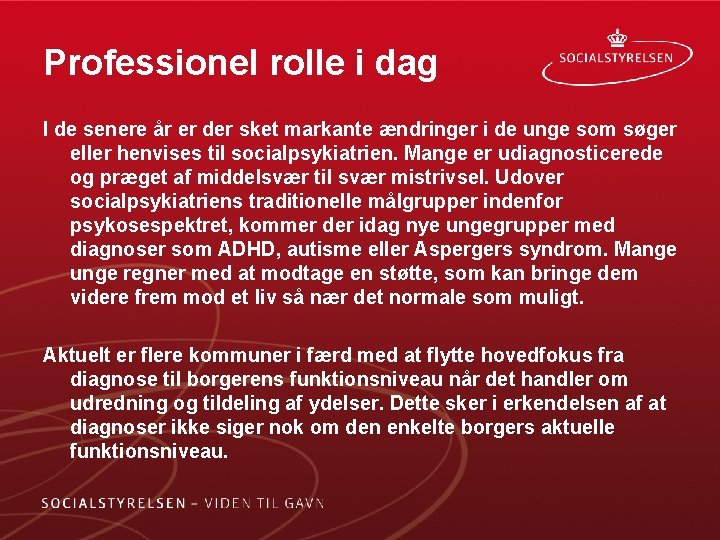 Professionel rolle i dag I de senere år er der sket markante ændringer i