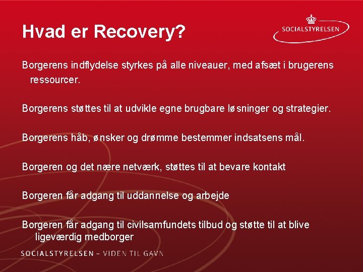 Hvad er Recovery? Borgerens indflydelse styrkes på alle niveauer, med afsæt i brugerens ressourcer.
