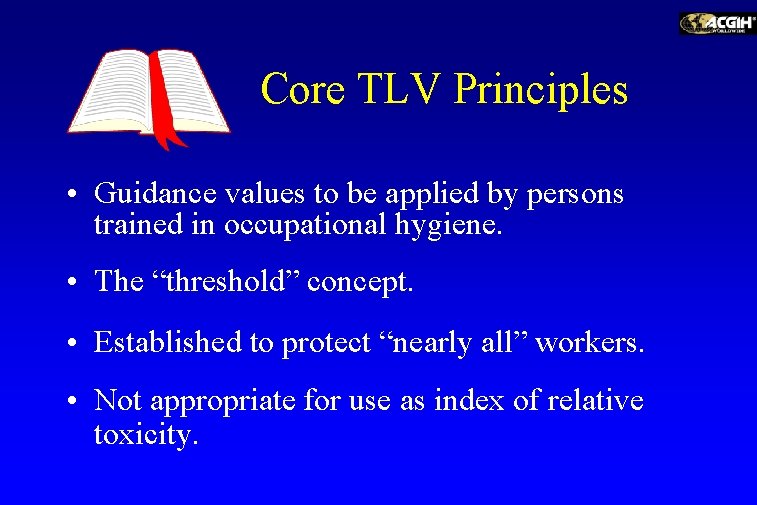 Core TLV Principles • Guidance values to be applied by persons trained in occupational