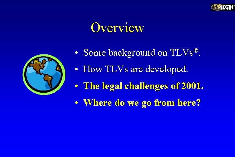 Overview • Some background on TLVs®. • How TLVs are developed. • The legal
