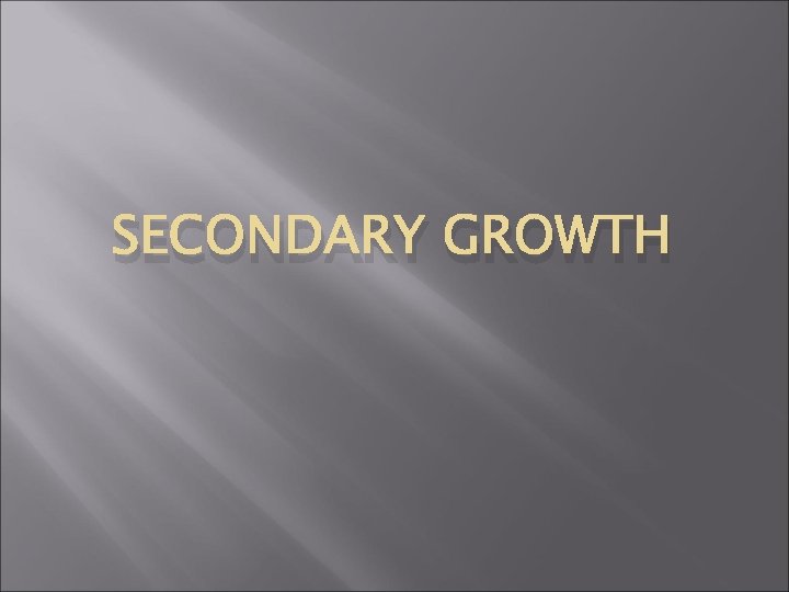 SECONDARY GROWTH 