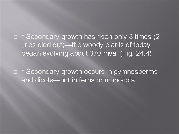  * Secondary growth has risen only 3 times (2 lines died out)—the woody