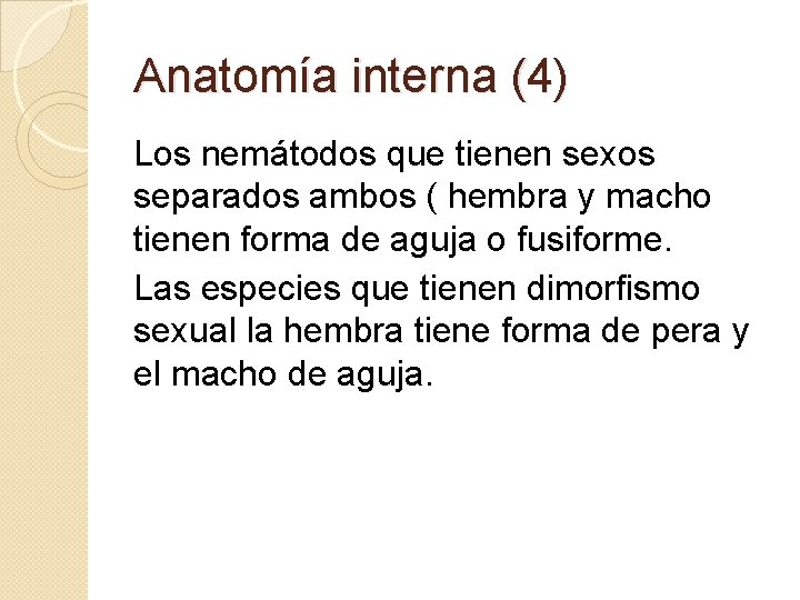 Anatomía interna (4) Los nemátodos que tienen sexos separados ambos ( hembra y macho