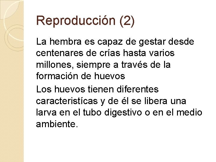 Reproducción (2) La hembra es capaz de gestar desde centenares de crías hasta varios Reproducción (2) La hembra es capaz de gestar desde centenares de crías hasta varios