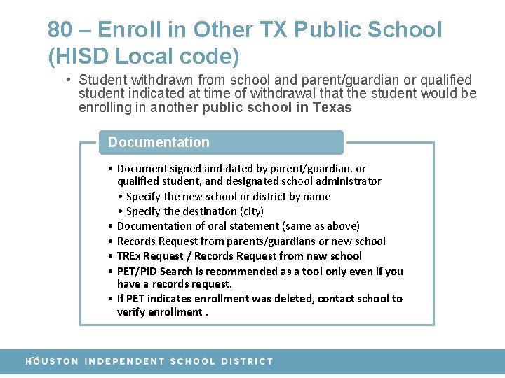 80 – Enroll in Other TX Public School (HISD Local code) • Student withdrawn