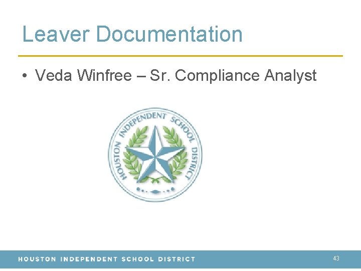 Leaver Documentation • Veda Winfree – Sr. Compliance Analyst 43 