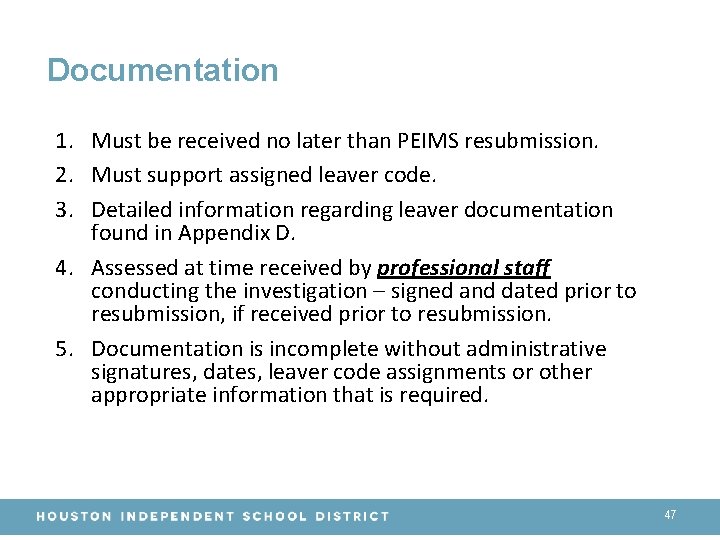 Documentation 1. Must be received no later than PEIMS resubmission. 2. Must support assigned