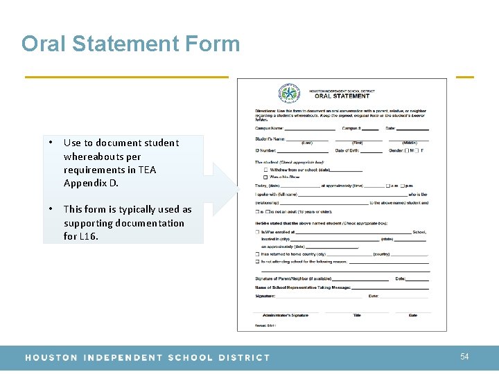 Oral Statement Form • Use to document student whereabouts per requirements in TEA Appendix