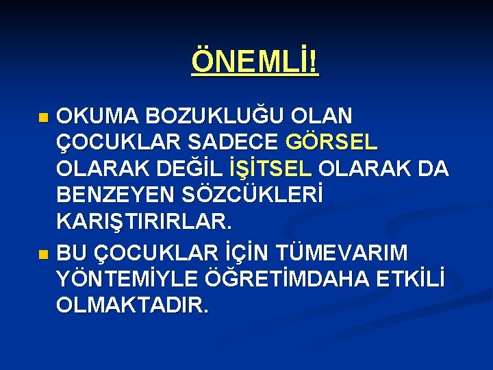 ÖNEMLİ! OKUMA BOZUKLUĞU OLAN ÇOCUKLAR SADECE GÖRSEL OLARAK DEĞİL İŞİTSEL OLARAK DA BENZEYEN SÖZCÜKLERİ