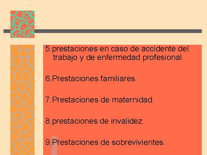 5. prestaciones en caso de accidente del trabajo y de enfermedad profesional. 6. Prestaciones