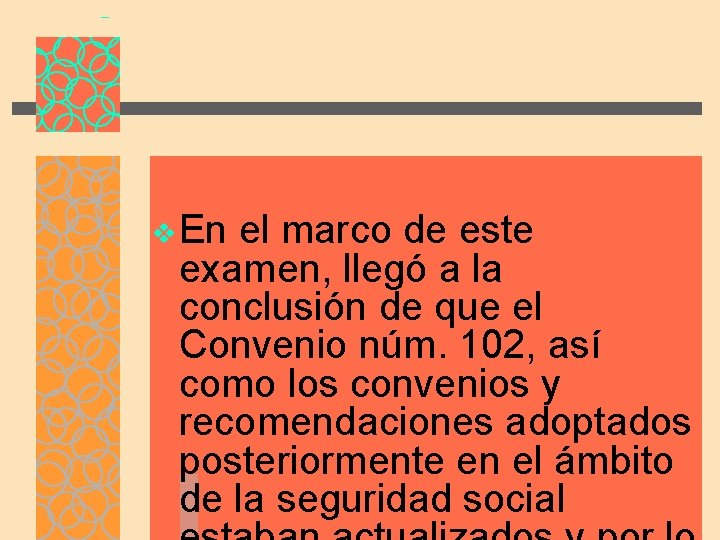 v En el marco de este examen, llegó a la conclusión de que el
