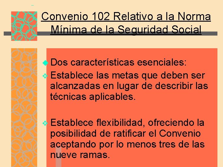 Convenio 102 Relativo a la Norma Mínima de la Seguridad Social u Dos características