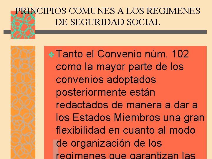 PRINCIPIOS COMUNES A LOS REGIMENES DE SEGURIDAD SOCIAL v Tanto el Convenio núm. 102