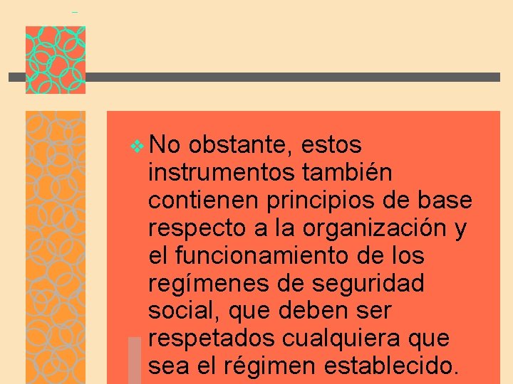 v No obstante, estos instrumentos también contienen principios de base respecto a la organización