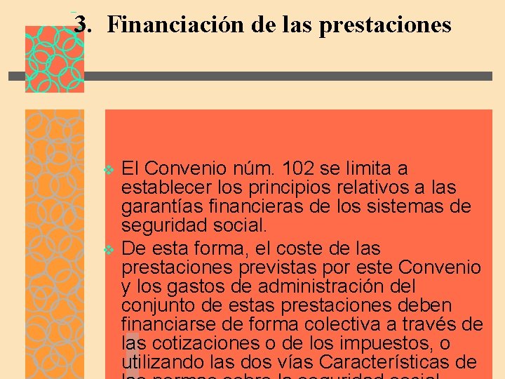 3. Financiación de las prestaciones v v El Convenio núm. 102 se limita a