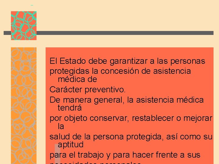 El Estado debe garantizar a las personas protegidas la concesión de asistencia médica de