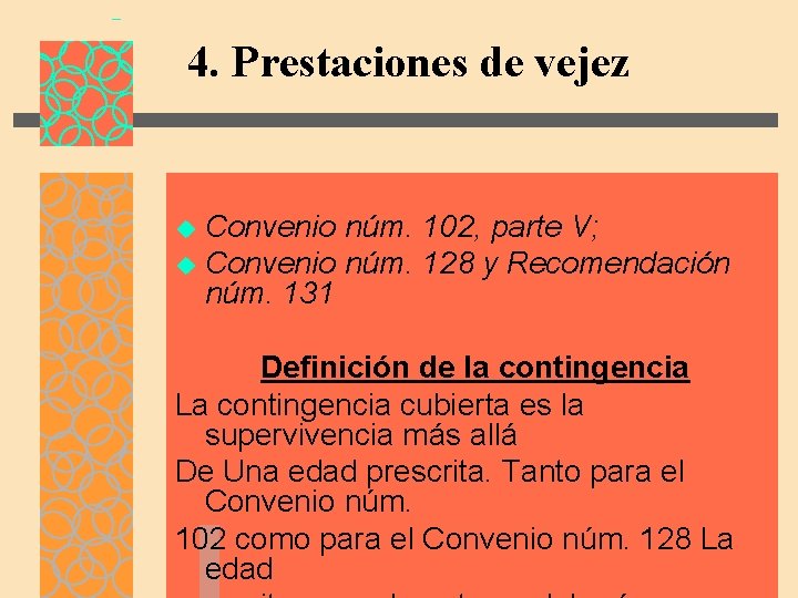 4. Prestaciones de vejez Convenio núm. 102, parte V; u Convenio núm. 128 y