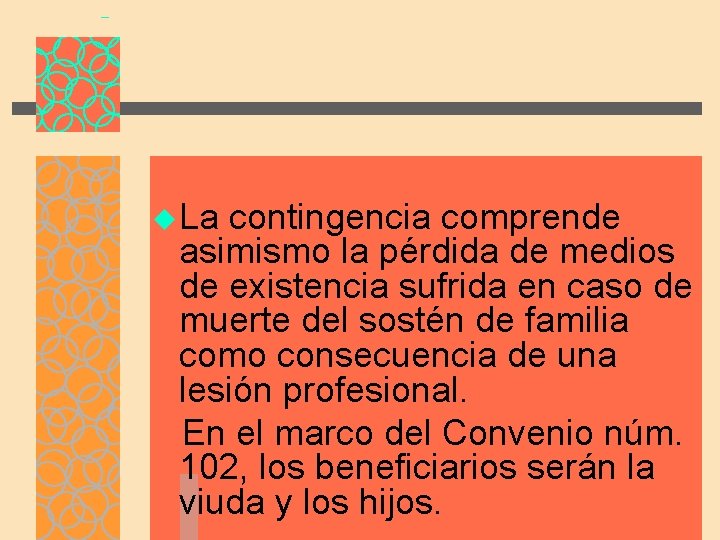 u La contingencia comprende asimismo la pérdida de medios de existencia sufrida en caso