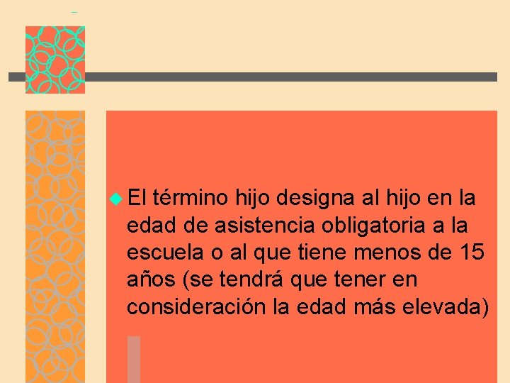 u El término hijo designa al hijo en la edad de asistencia obligatoria a