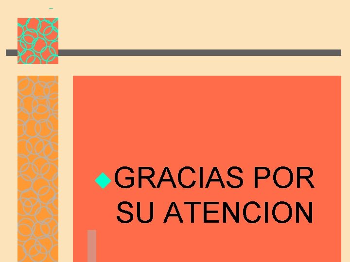 u. GRACIAS POR SU ATENCION 