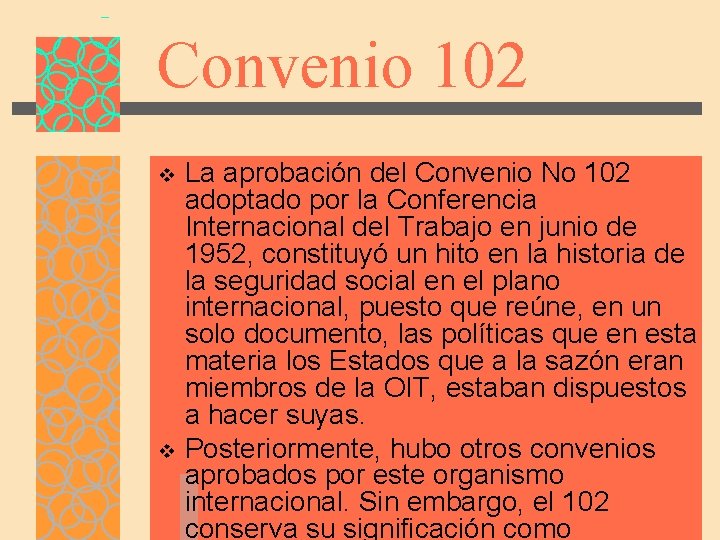 Convenio 102 v v La aprobación del Convenio No 102 adoptado por la Conferencia