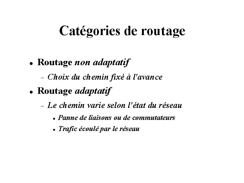 Catégories de routage Routage non adaptatif Choix du chemin fixé à l'avance Routage adaptatif Catégories de routage Routage non adaptatif Choix du chemin fixé à l'avance Routage adaptatif