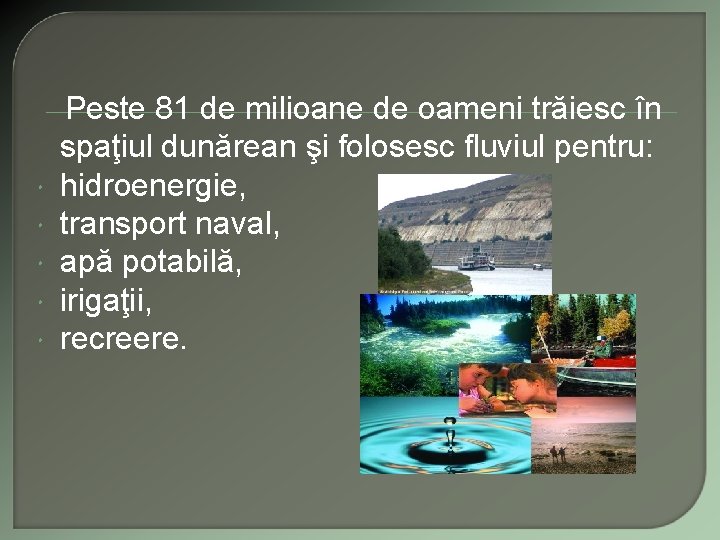  Peste 81 de milioane de oameni trăiesc în spaţiul dunărean şi folosesc fluviul